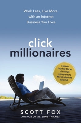 Click Millionaires: Work Less, Live More with an Internet Business You Love - Paperback | Diverse Reads