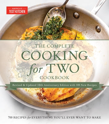 The Complete Cooking for Two Cookbook, 10th Anniversary Gift Edition: 700 Recipes for Everything You'll Ever Want to Make - Hardcover | Diverse Reads