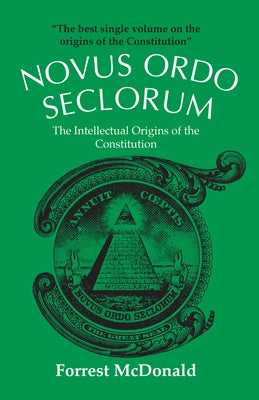 Novus Ordo Seclorum: The Intellectual Origins of the Constitution / Edition 1 - Paperback | Diverse Reads