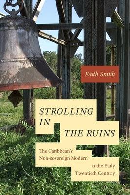 Strolling in the Ruins: The Caribbean's Non-Sovereign Modern in the Early Twentieth Century - Paperback