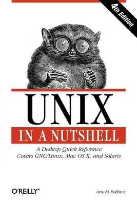 Unix in a Nutshell: A Desktop Quick Reference - Covers GNU/Linux, Mac OS X,and Solaris - Paperback | Diverse Reads