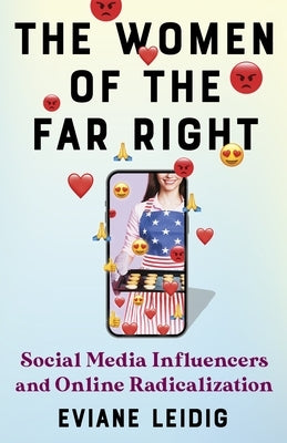 The Women of the Far Right: Social Media Influencers and Online Radicalization - Paperback | Diverse Reads