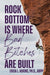 Rock Bottom is Where Bad Bitches Are Built: Find Your Footing; Conquer the Climb - Paperback | Diverse Reads