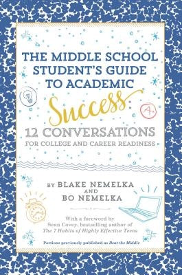 The Middle School Student's Guide to Academic Success: 12 Conversations for College and Career Readiness - Paperback | Diverse Reads