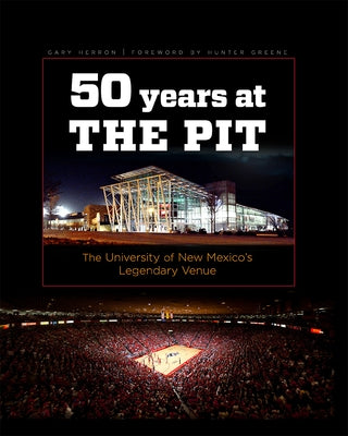 Fifty Years at the Pit: The University of New Mexico's Legendary Venue - Hardcover | Diverse Reads