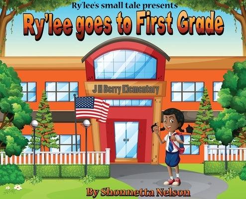 Ry'lee's Small Tale Presents: Ry'lee Goes to First Grade - Hardcover | Diverse Reads