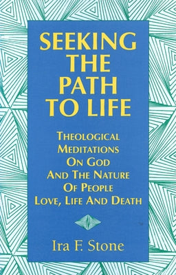 Seeking the Path to Life: Theological Meditations on God and the Nature of People, Love, Life and Death - Paperback | Diverse Reads