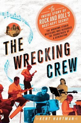 The Wrecking Crew: The Inside Story of Rock and Roll's Best-Kept Secret - Hardcover | Diverse Reads