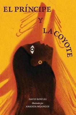 El Princípe Y La Coyote: (The Prince and the Coyote Spanish Edition) - Paperback | Diverse Reads