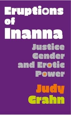 Eruptions of Inanna: Justice, Gender, and Erotic Power - Paperback