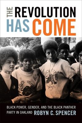The Revolution Has Come: Black Power, Gender, and the Black Panther Party in Oakland - Paperback |  Diverse Reads