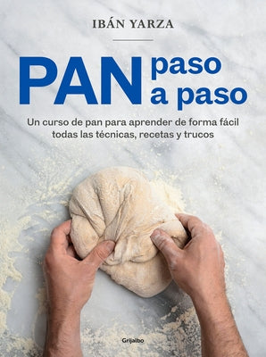 Pan Paso a Paso: Un Curso de Pan Para Aprender de Forma FÃ¡cil Todas Las TÃ©cnicas, Recetas Y Trucos / Bread Step by Step. a Bread Course - Paperback | Diverse Reads