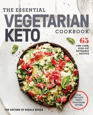 The Essential Vegetarian Keto Cookbook: 65 Low-Carb, High-Fat Ketogenic Recipes: A Keto Diet Cookbook - Paperback | Diverse Reads