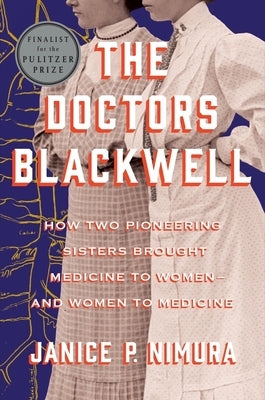 The Doctors Blackwell: How Two Pioneering Sisters Brought Medicine to Women and Women to Medicine - Hardcover | Diverse Reads