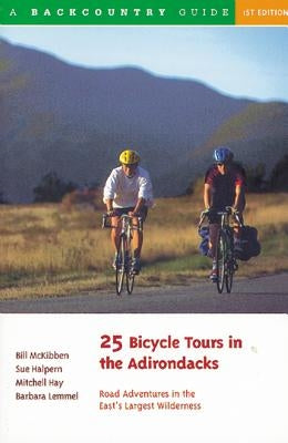 25 Bicycle Tours in the Adirondacks: Road Adventures in the East's Largest Wilderness - Paperback | Diverse Reads