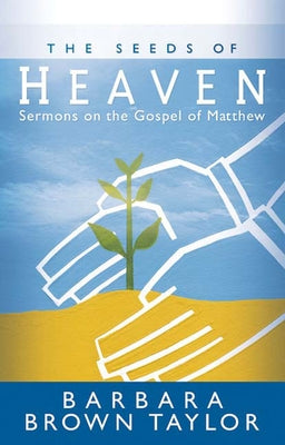 The Seeds of Heaven: Sermons on the Gospel of Matthew - Paperback | Diverse Reads