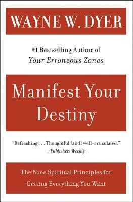 Manifest Your Destiny: The Nine Spiritual Principles for Getting Everything You Want - Paperback | Diverse Reads