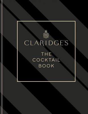 Claridge's - The Cocktail Book - Hardcover | Diverse Reads