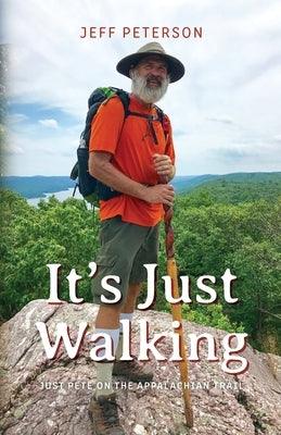 It's Just Walking: Just Pete on the Appalachian Trail - Paperback | Diverse Reads
