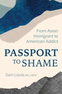 Passport to Shame: From Asian Immigrant to American Addict - Paperback