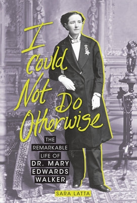 I Could Not Do Otherwise: The Remarkable Life of Dr. Mary Edwards Walker - Paperback | Diverse Reads