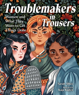 Troublemakers in Trousers: Women and What They Wore to Get Things Done - Hardcover | Diverse Reads