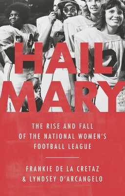 Hail Mary: The Rise and Fall of the National Women's Football League - Hardcover | Diverse Reads