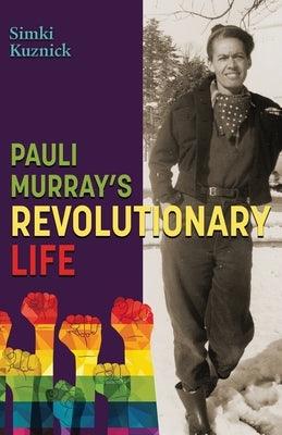 Pauli Murray's Revolutionary Life - Paperback | Diverse Reads