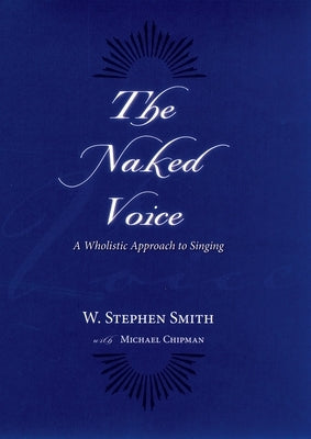 The Naked Voice: A Wholistic Approach to Singing / Edition 1 - Hardcover | Diverse Reads