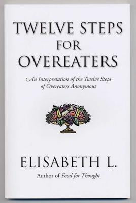Twelve Steps for Overeaters: An Interpretation of the Twelve Steps of Overeaters Anonymous - Paperback | Diverse Reads