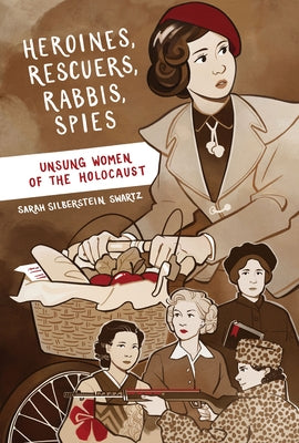 Heroines, Rescuers, Rabbis, Spies: Unsung Women of the Holocaust - Paperback | Diverse Reads