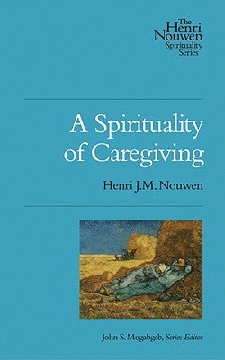 A Spirituality of Caregiving - Paperback | Diverse Reads