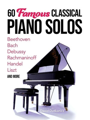 60 Famous Classical Piano Solos: Beethoven, Bach, Debussy, Rachmaninoff, Handel, Liszt and More - Paperback | Diverse Reads