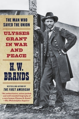 The Man Who Saved the Union: Ulysses Grant in War and Peace - Paperback | Diverse Reads