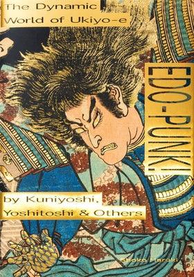 Edo-Punk!: The Dynamic World of Ukiyo-E by Kuniyoshi, Yoshitoshi & Others - Paperback | Diverse Reads