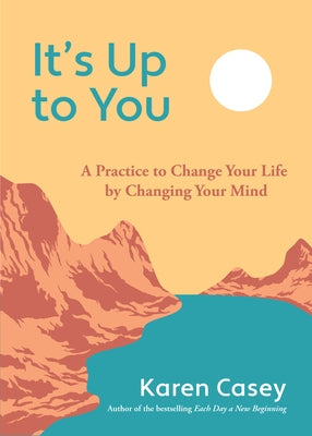 It's Up to You: A Practice to Change Your Life by Changing Your Mind (Finding Inner Peace, Positive Thoughts, Change Your Life) - Paperback | Diverse Reads