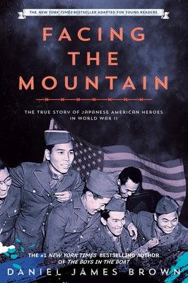 Facing the Mountain: A True Story of Japanese American Heroes in World War II - Hardcover |  Diverse Reads