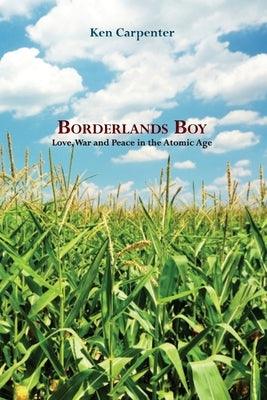 Borderlands Boy: Love, War and Peace in the Atomic Age - Paperback | Diverse Reads