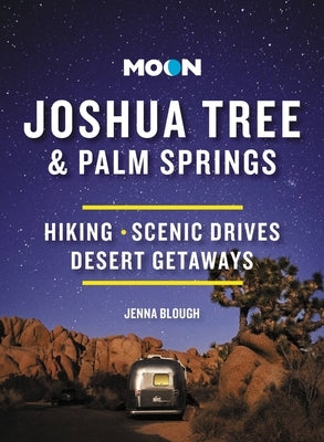 Moon Joshua Tree & Palm Springs: Hiking, Scenic Drives, Desert Getaways - Paperback | Diverse Reads