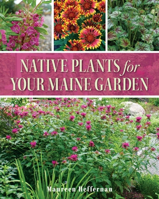 Native Plants for Your Maine Garden - Paperback | Diverse Reads