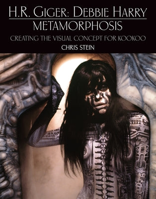 H.R. Giger: Debbie Harry Metamorphosis: Creating the Visual Concept for KooKoo - Hardcover | Diverse Reads
