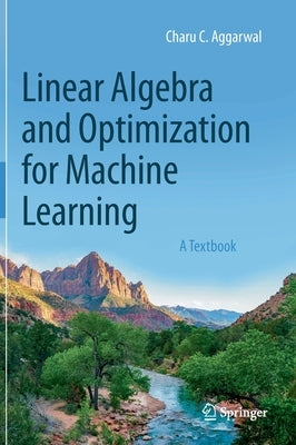 Linear Algebra and Optimization for Machine Learning: A Textbook - Hardcover | Diverse Reads