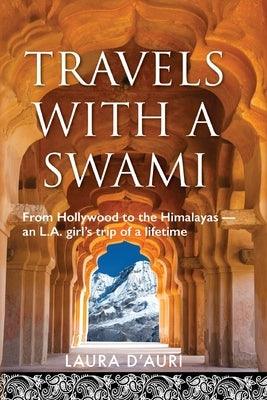 Travels With a Swami: From Hollywood to the Himalayas, an L.A. Girl's Trip of a Lifetime - Paperback | Diverse Reads