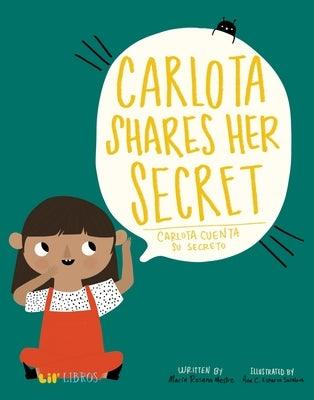 Carlota Shares Her Secret/Carlota Cuenta Su Secreto - Hardcover | Diverse Reads