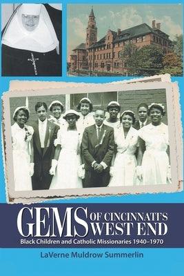 Gems of Cincinnati's West End: Black Children and Catholic Missionaries 1940-1970 - Paperback | Diverse Reads