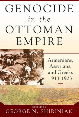 Genocide in the Ottoman Empire: Armenians, Assyrians, and Greeks, 1913-1923 - Hardcover | Diverse Reads