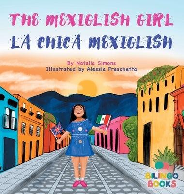 The Mexiglish Girl / La Chica Mexiglish - Hardcover | Diverse Reads