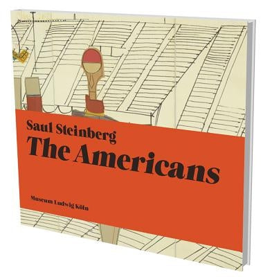 Saul Steinberg: The Americans: Kat. Museum Ludwig Kï¿½ln - Paperback | Diverse Reads