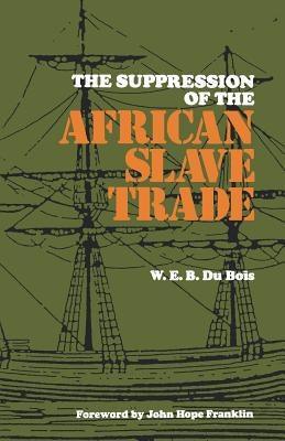 The Suppression of the African Slave Trade, 1638-1870 - Paperback |  Diverse Reads