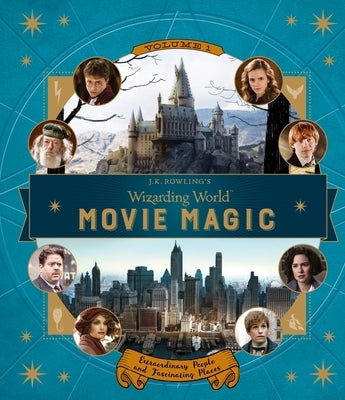 J.K. Rowling's Wizarding World: Movie Magic Volume One: Extraordinary People and Fascinating Places - Hardcover | Diverse Reads